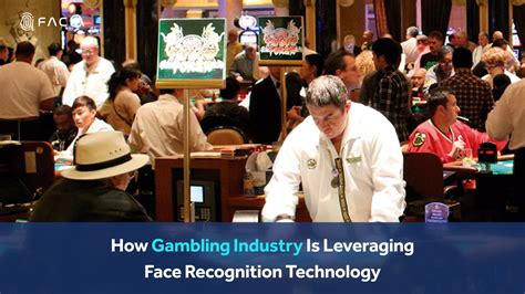 How Gambling Industry Is Leveraging Face .
